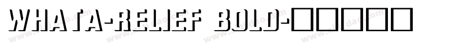 WhatA-Relief Bold字体转换